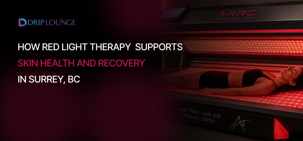 Red Light Therapy Supports Skin Health and Recovery in Surrey, BC